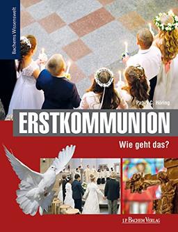 Erstkommunion - Wie geht das?: Bachems Wissenswelt