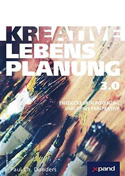 Kreative Lebensplanung 3.0: Entdecke dein Potenzial und deine Perspektive