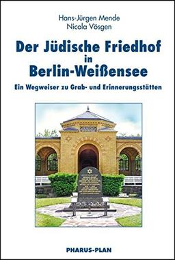 Der Jüdische Friedhof in Berlin-Weißensee: Ein Wegweiser zu Grab- und Erinnerungsstätten