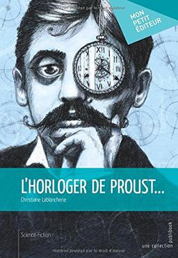 L'Horloger de Proust. . .