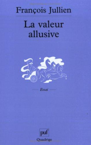 La valeur allusive : des catégories originales de l'interprétation poétique dans la tradition chinoise (contribution à une réflexion interculturelle)