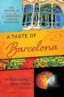 Taste of Barcelona: The History of Catalan Cooking and Eating (Big City Food Biographies)