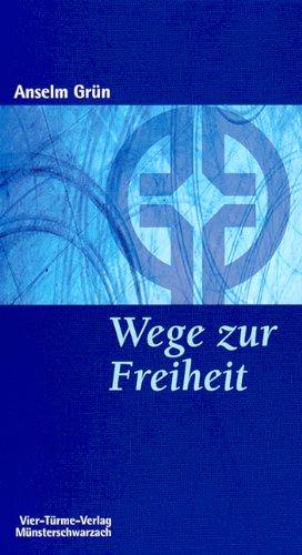 Wege zur Freiheit: Geistliches Leben als Einübung in die innere Freiheit