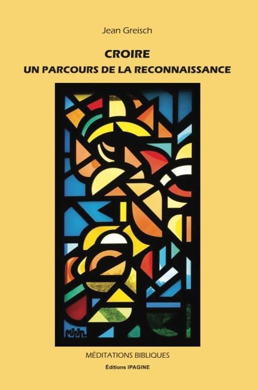 Croire : un parcours de la reconnaissance : méditations bibliques