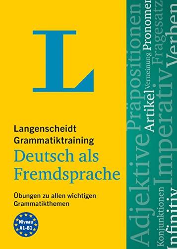 Langenscheidt Grammatiktraining Deutsch als Fremdsprache: Übungen zu allen wichtigen Grammatikthemen