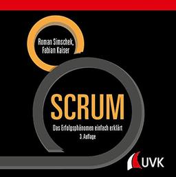 SCRUM: Das Erfolgsphänomen einfach erklärt