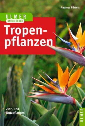 Tropenpflanzen: Zier- und Nutzpflanzen