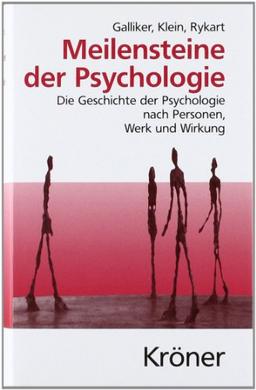 Meilensteine der Psychologie: Die Geschichte der Psychologie nach Personen, Werk und Wirkung