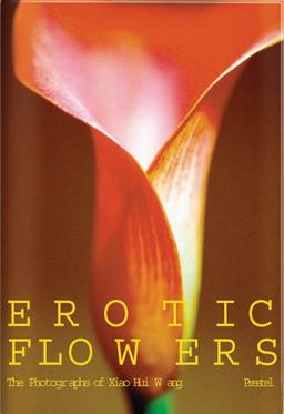 Erotic Flowers: The Photographs of Xiao Hui Wang