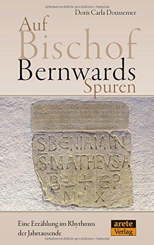 Auf Bischof Bernwards Spuren: Eine Erzählung im Rhythmus der Jahrtausende