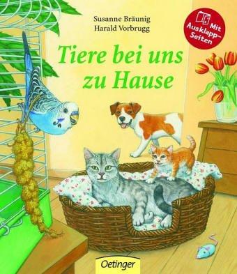 Tiere bei uns zu Hause. Mit Ausklapp-Seiten