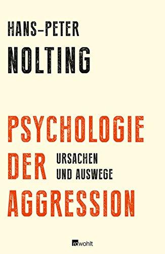 Psychologie der Aggression: Warum Ursachen und Auswege so vielfältig sind