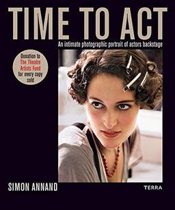 Time to ACT: 35 Years Photographing 35 Minutes Backstage: An Intimate Photographic Portrait of Actors Backstage