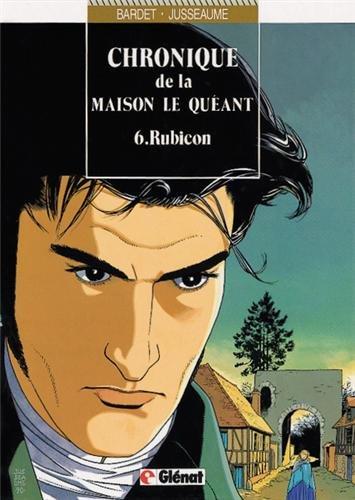 Chroniques de la maison Le Quéant. Vol. 6. Rubicon