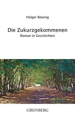 Die Zukurzgekommenen: Roman in Geschichten