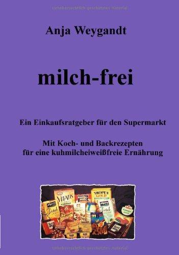 Milch-frei: Ein Einkaufsratgeber für den Supermarkt