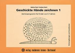 Geschickte Hände zeichnen 1: Zeichenprogramm für Kinder von 5-7 Jahren - Schwungübungen und Grundformen