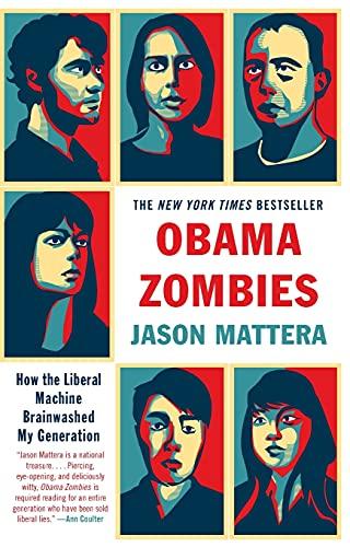 Obama Zombies: How the Liberal Machine Brainwashed My Generation