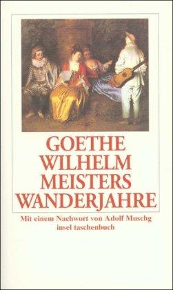 Wilhelm Meisters Wanderjahre oder die Entsagenden (insel taschenbuch)