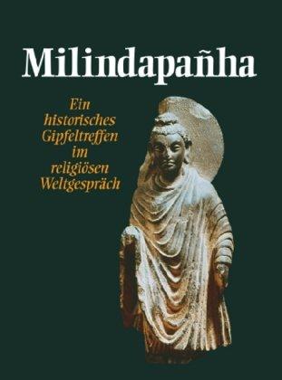 Milindapanha: Ein historisches Gipfeltreffen im religiösen Weltgespräch