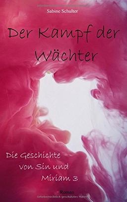 Der Kampf der Wächter: Die Geschichte von Sin und Miriam 3