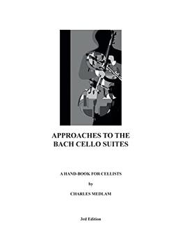 Approaches to the Bach Cello Suites: A Handbook for Cellists