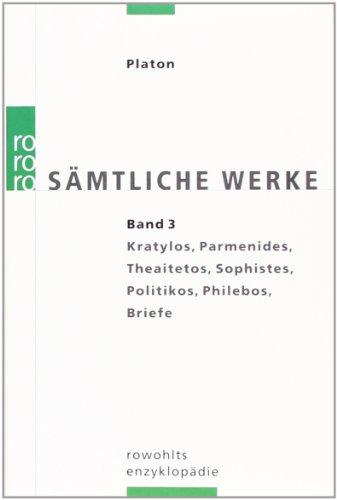 Platon. Sämtliche Werke Bd. 3: Kratylos, Parmenides, Theaitetos, Sophistes, Politikos, Philebos, Briefe.  Übers. v. Friedrich Schleiermacher.