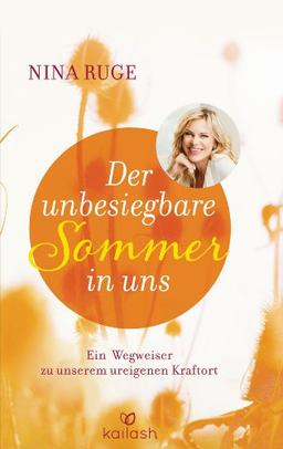 Der unbesiegbare Sommer in uns: Ein Wegweiser zu unserem ureigenen Kraftort