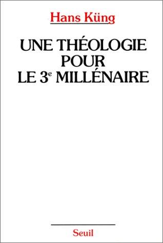 Une théologie pour le 3e millénaire : pour un nouveau départ oecuménique