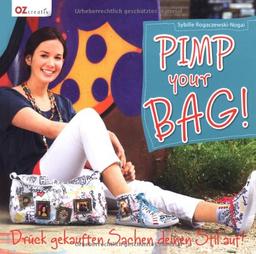 Pimp your bag!: Drück gekauften Sachen deinen Stil auf!