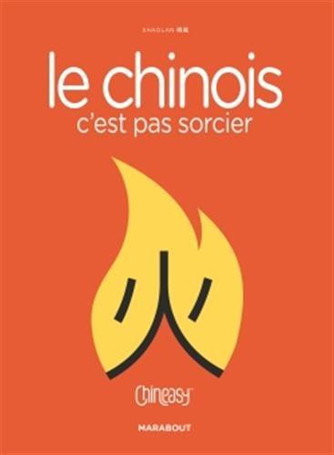 Le chinois, c'est pas sorcier : une méthode intuitive pour apprendre le chinois !