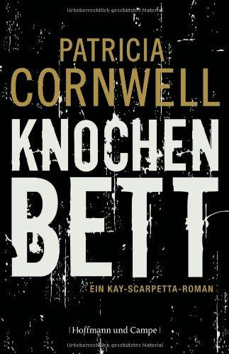 Knochenbett: Ein Kay-Scarpetta-Roman