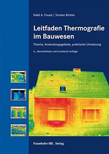 Leitfaden Thermografie im Bauwesen.: Theorie, Anwendungsgebiete, praktische Umsetzung.