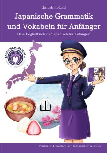 Japanische Grammatik und Vokabeln für Anfänger: Dein Begleitbuch zu "Japanisch für Anfänger" (Japanisch lernen für Anfänger, Band 2)