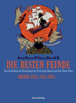 Die besten Feinde: Eine Geschichte der Beziehungen der Vereinigten Staaten mit dem Nahen Osten. Erster Teil 1783/1953