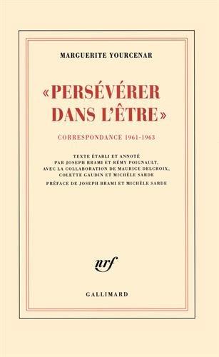 D'Hadrien à Zénon. Vol. 3. Persévérer dans l'être : correspondance 1961-1963