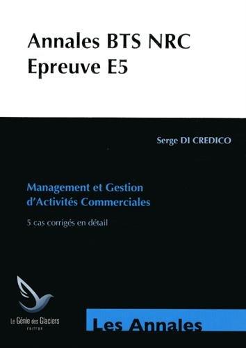 Annales études de cas BTS NRC : épreuve E5 : management et gestion d'activités commerciales