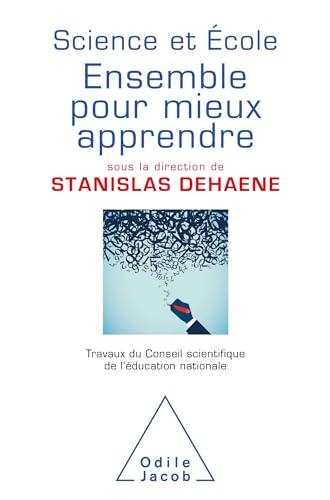 Science et école : ensemble pour mieux apprendre : travaux du Conseil scientifique de l'Education nationale