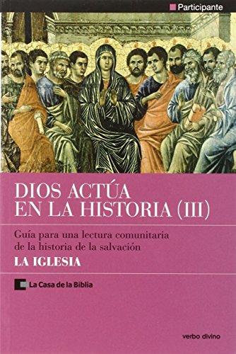 Dios actúa en la historia 3 : la Iglesia: participante-guía para una lectura comunitaria de la historia de la salvación (Palabra y vida)