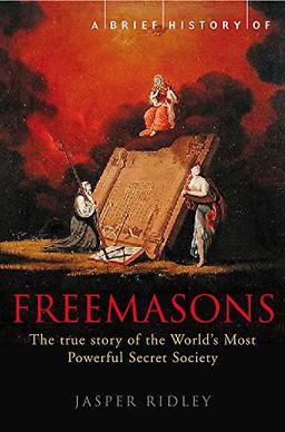 A Brief History of the Freemasons (Brief Histories)