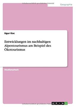 Entwicklungen im nachhaltigen Alpentourismus am Beispiel des Ökotourismus