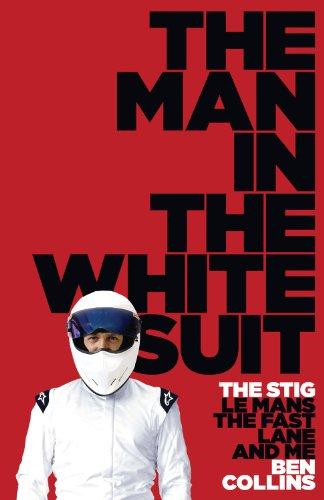 The Man in the White Suit: The Stig, Le Mans, the Fast Lane and Me