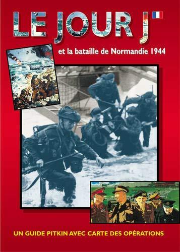 Jour J et la Bataille de Normandie 1944 (Pitkin Guides)