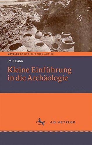 Kleine Einführung in die Archäologie: Basisbibliothek Antike