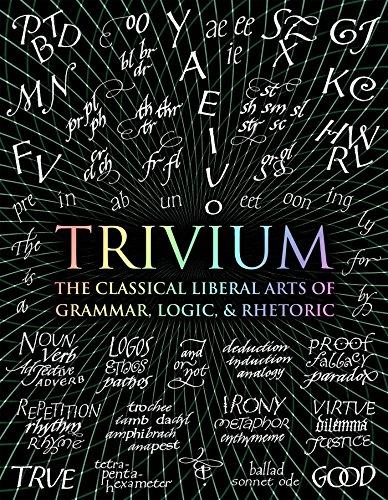 Trivium: The Classical Liberal Arts of Grammar, Logic, & Rhetoric (Wooden Books)