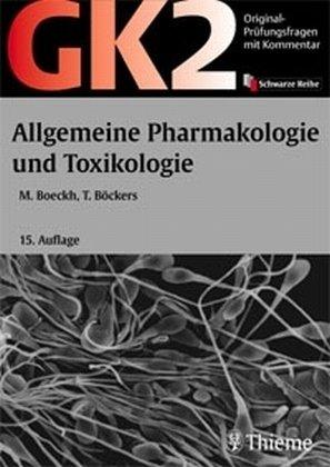 Original-Prüfungsfragen GK 2. Allgemeine Pharmakologie und Toxikologie. Mit Kommentar, Lerntexten und Tabellen