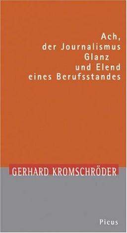 Ach, der Journalismus. Glanz und Elend eines Berufsstandes