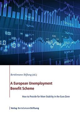 A European Unemployment Benefit Scheme: How to Provide for More Stability in the Euro Zone