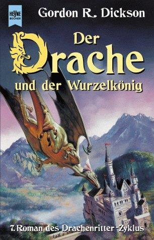 Der Drache und der Wurzelkönig. 7. Roman des Drachenritter- Zyklus.