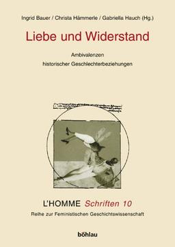 Liebe und Widerstand. Ambivalenzen historischer Geschlechterbeziehungen